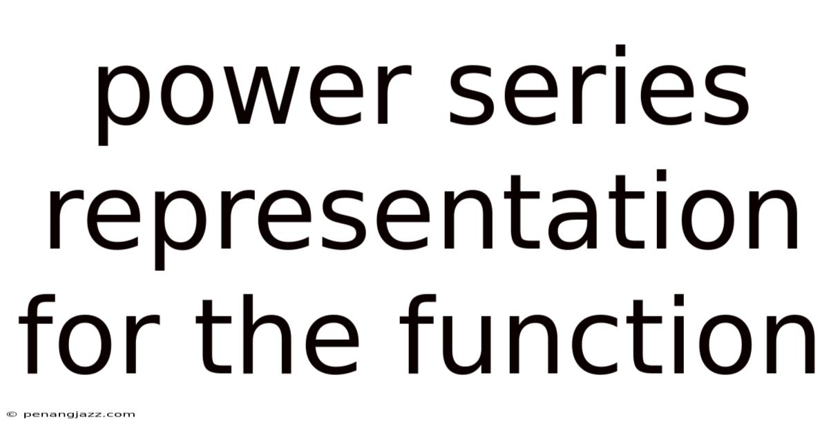 Power Series Representation For The Function