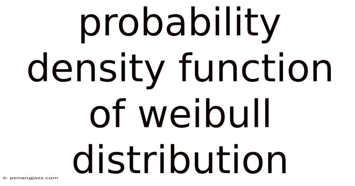 Probability Density Function Of Weibull Distribution