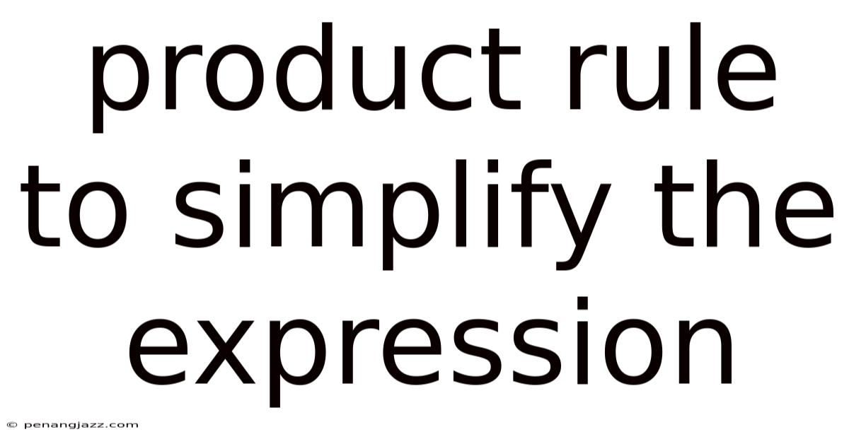 Product Rule To Simplify The Expression