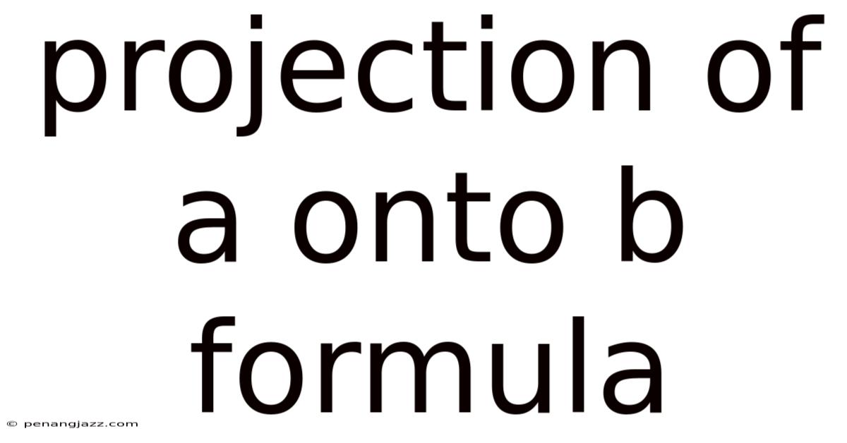 Projection Of A Onto B Formula