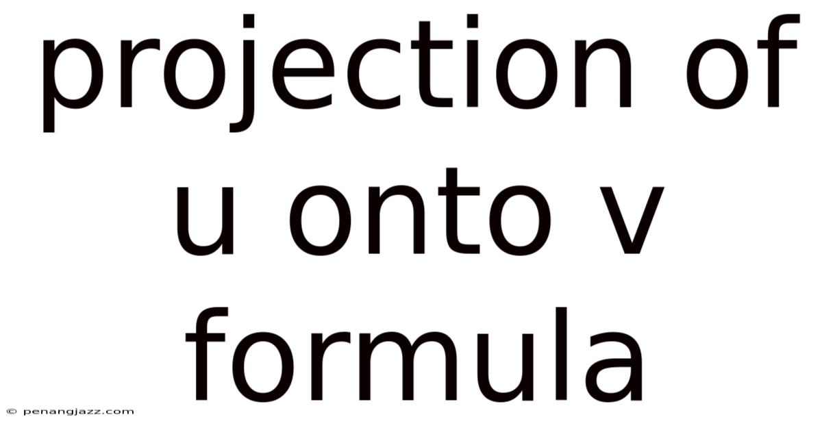 Projection Of U Onto V Formula
