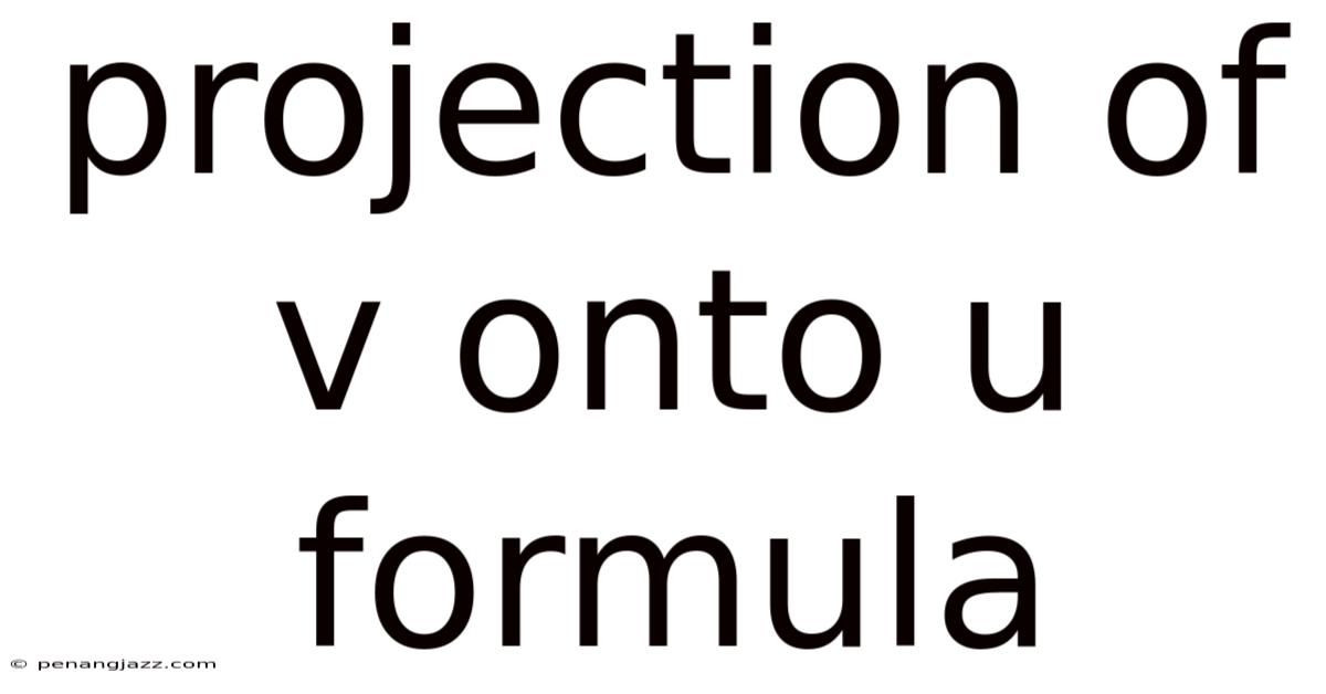 Projection Of V Onto U Formula