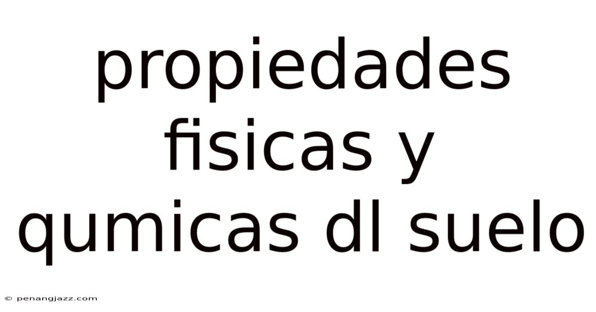 Propiedades Fisicas Y Qumicas Dl Suelo