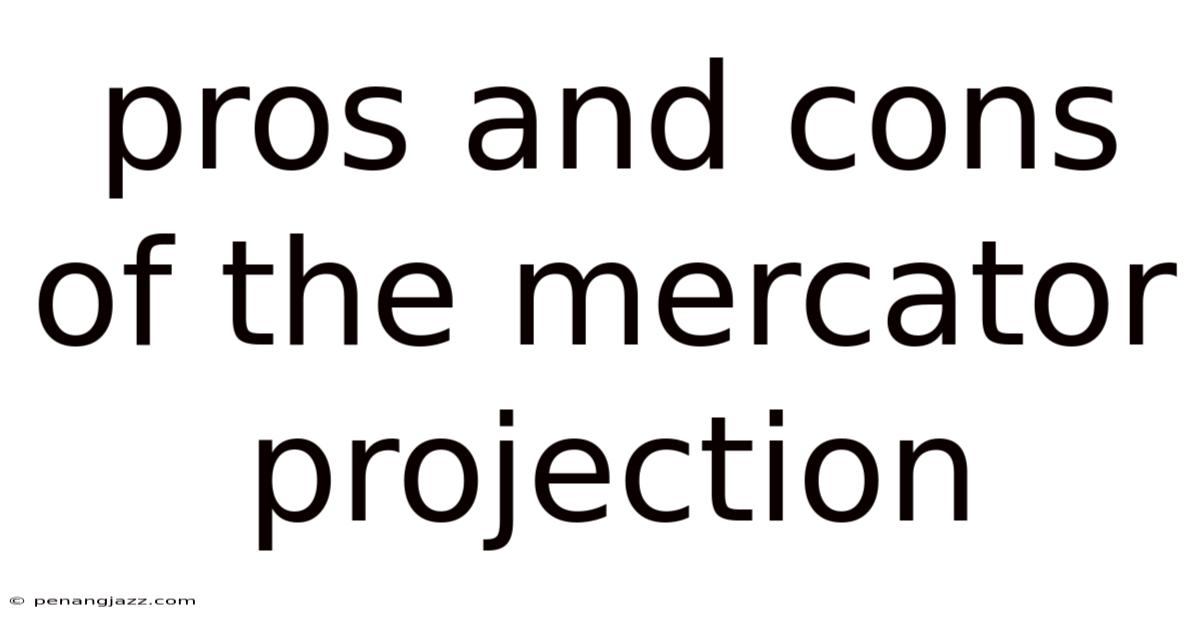 Pros And Cons Of The Mercator Projection