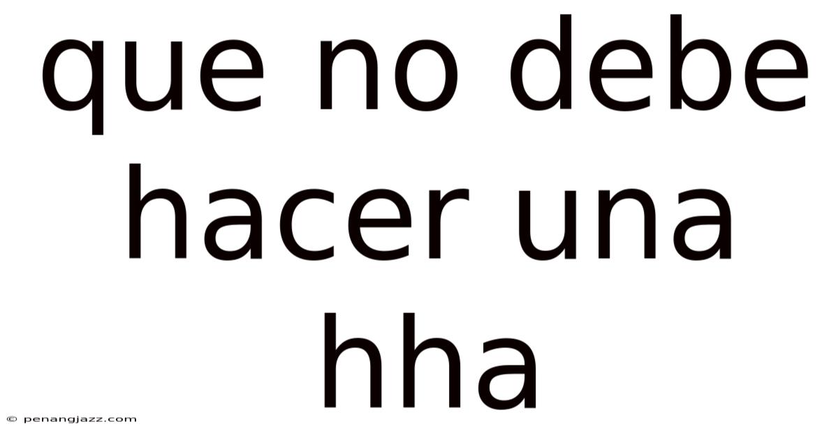 Que No Debe Hacer Una Hha