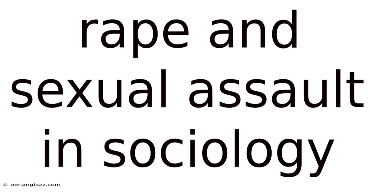Rape And Sexual Assault In Sociology