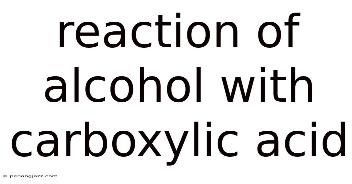Reaction Of Alcohol With Carboxylic Acid