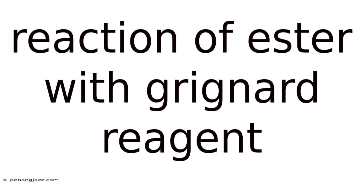 Reaction Of Ester With Grignard Reagent