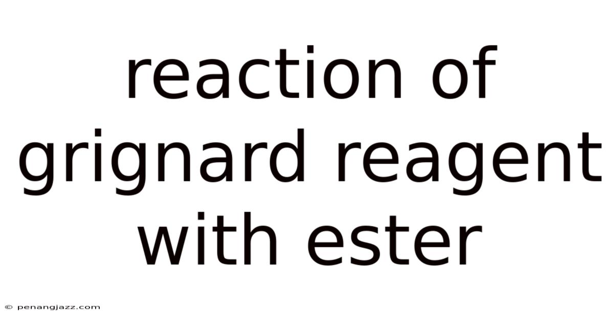 Reaction Of Grignard Reagent With Ester