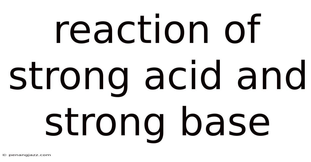 Reaction Of Strong Acid And Strong Base