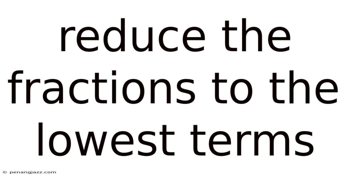 Reduce The Fractions To The Lowest Terms