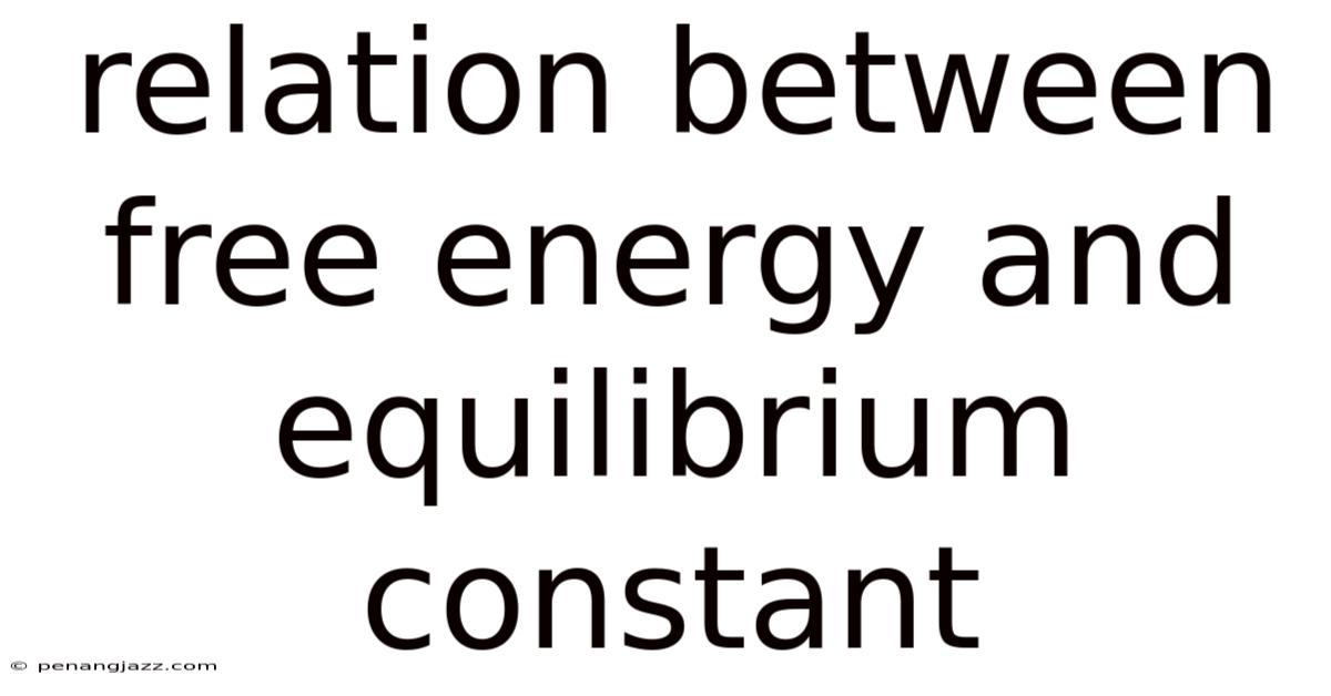 Relation Between Free Energy And Equilibrium Constant