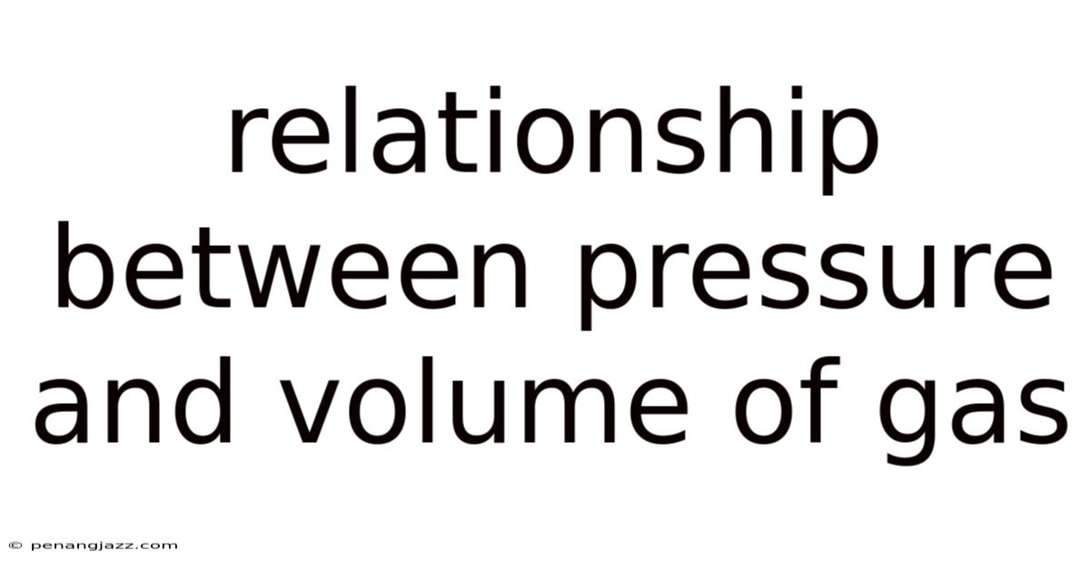 Relationship Between Pressure And Volume Of Gas