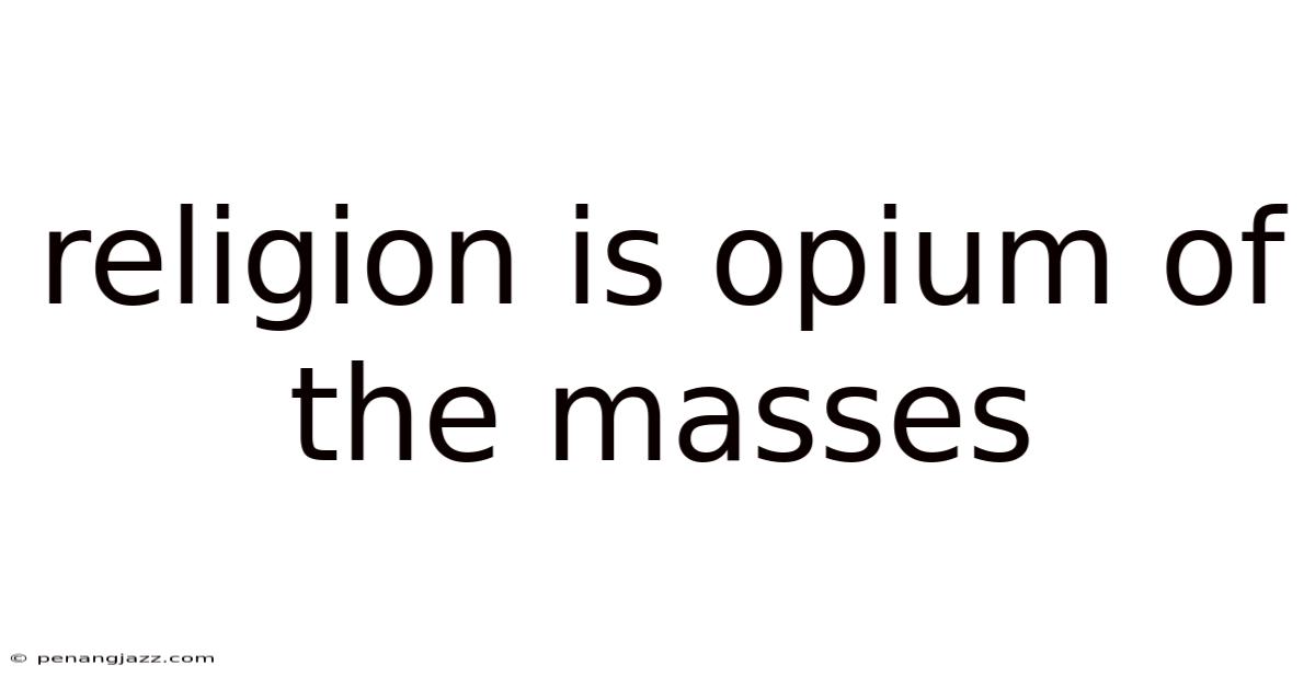 Religion Is Opium Of The Masses