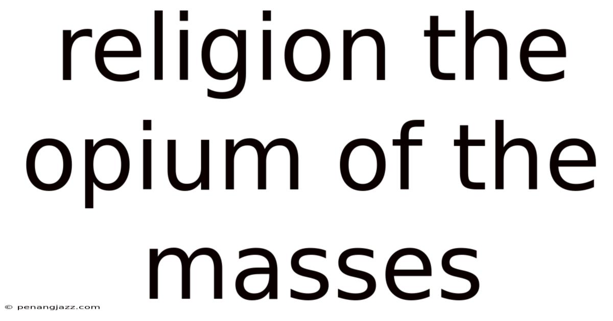 Religion The Opium Of The Masses