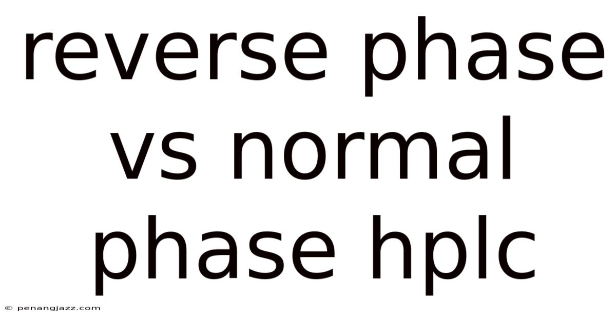 Reverse Phase Vs Normal Phase Hplc