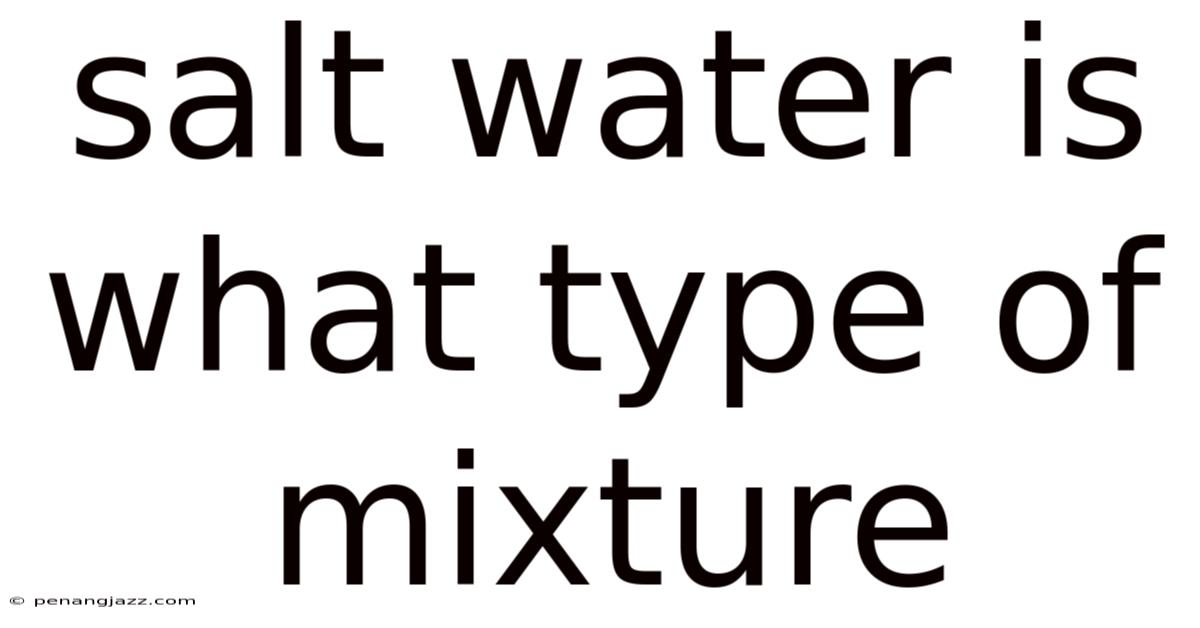 Salt Water Is What Type Of Mixture