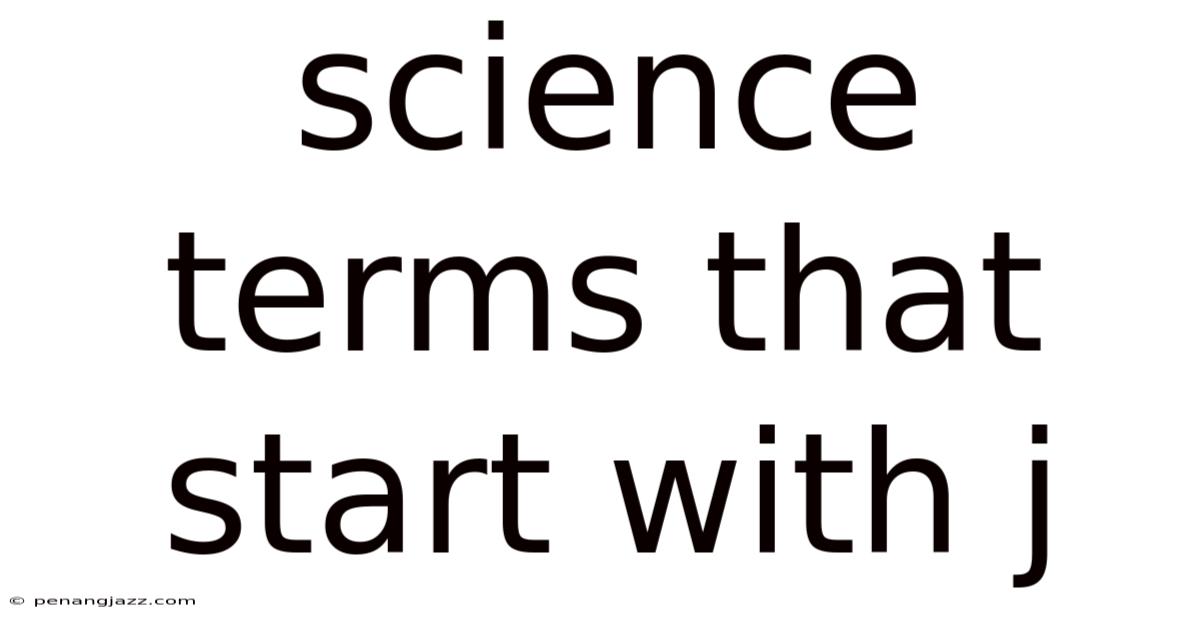 Science Terms That Start With J
