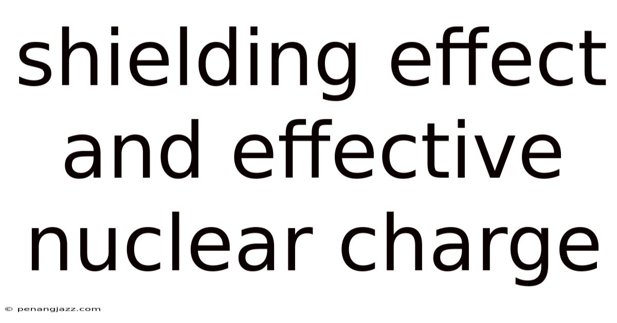 Shielding Effect And Effective Nuclear Charge