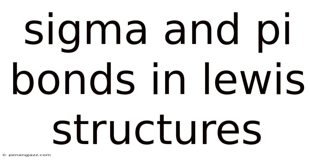 Sigma And Pi Bonds In Lewis Structures