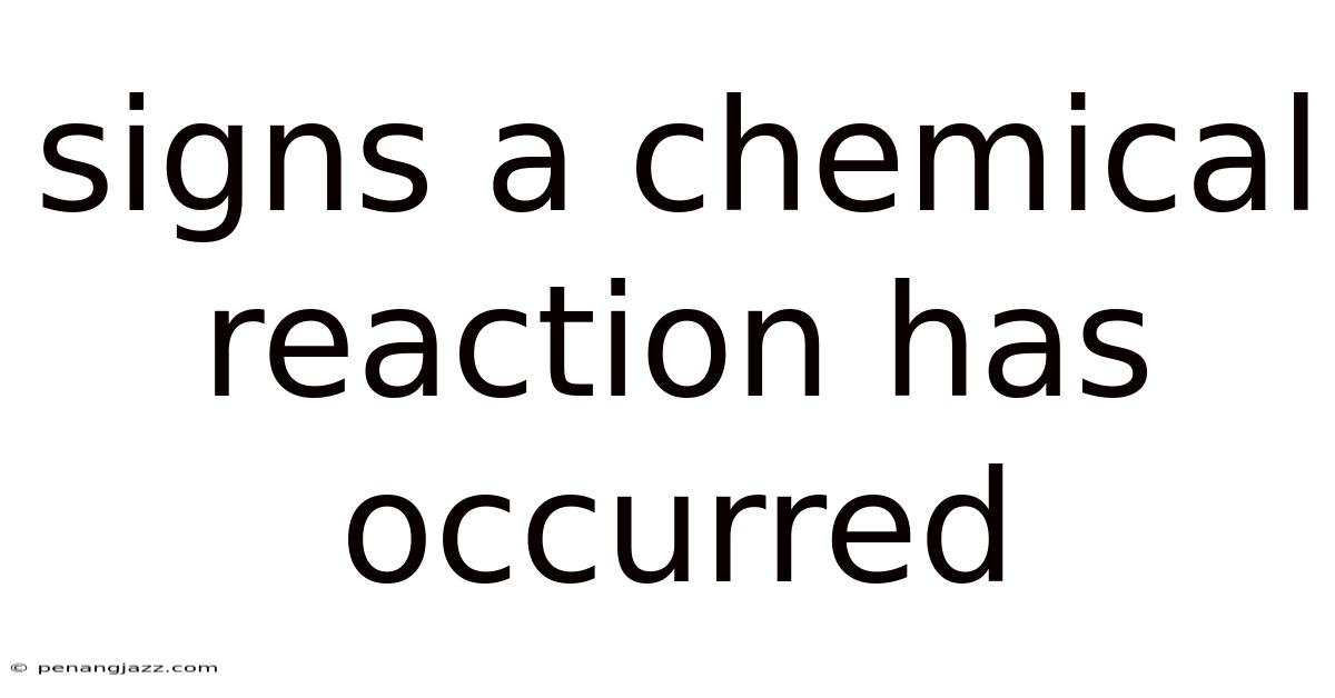 Signs A Chemical Reaction Has Occurred
