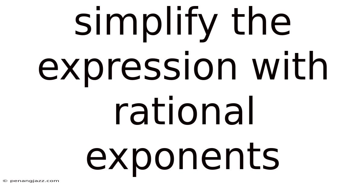 Simplify The Expression With Rational Exponents