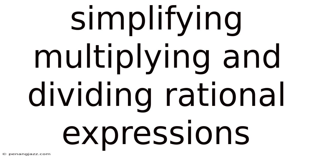 Simplifying Multiplying And Dividing Rational Expressions
