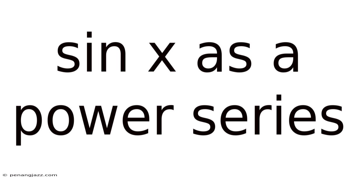 Sin X As A Power Series