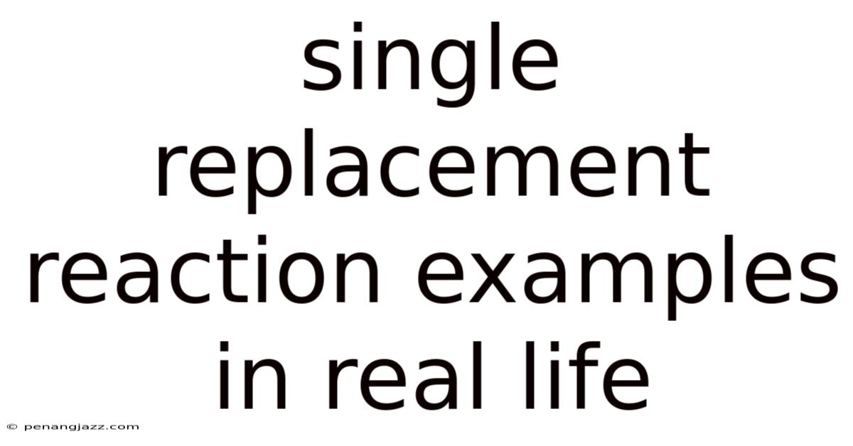 Single Replacement Reaction Examples In Real Life