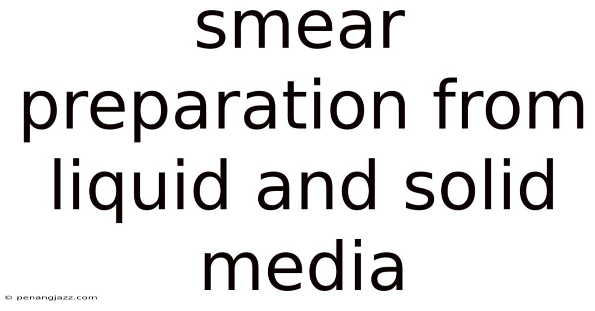 Smear Preparation From Liquid And Solid Media
