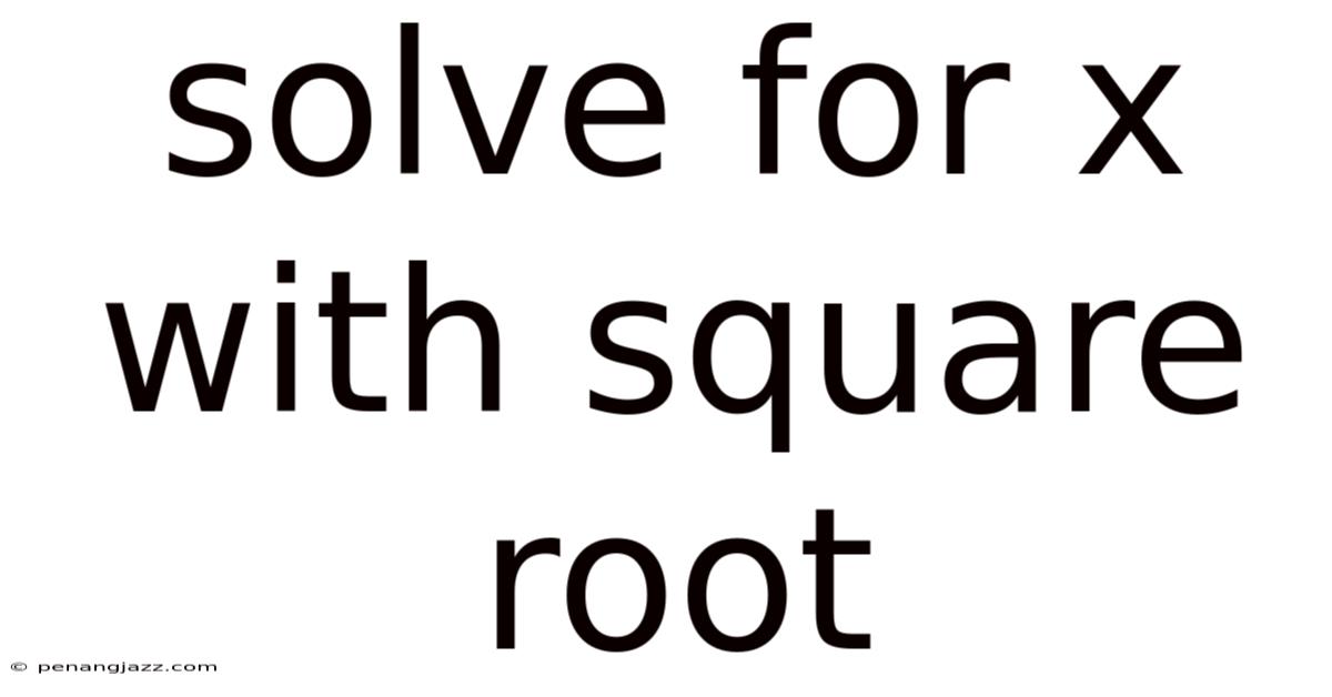 Solve For X With Square Root