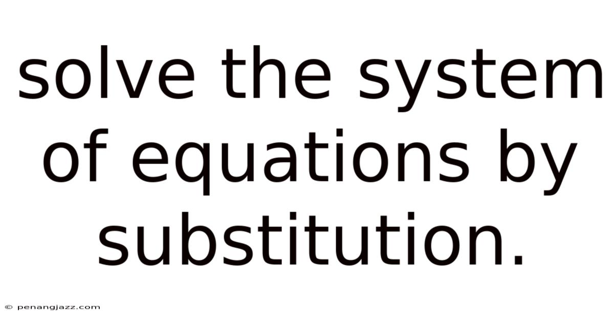 Solve The System Of Equations By Substitution.