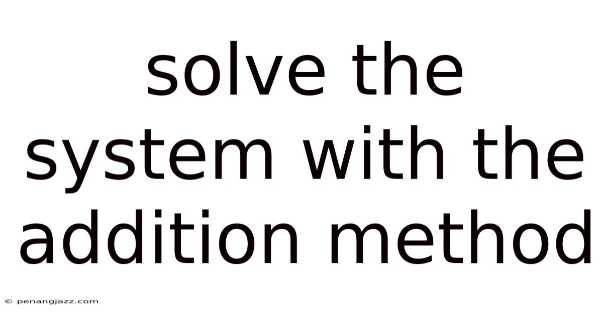 Solve The System With The Addition Method