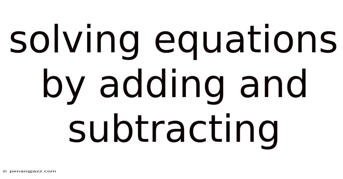 Solving Equations By Adding And Subtracting
