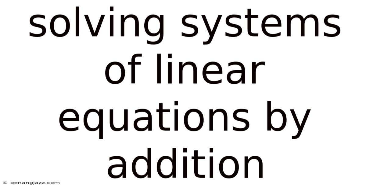 Solving Systems Of Linear Equations By Addition