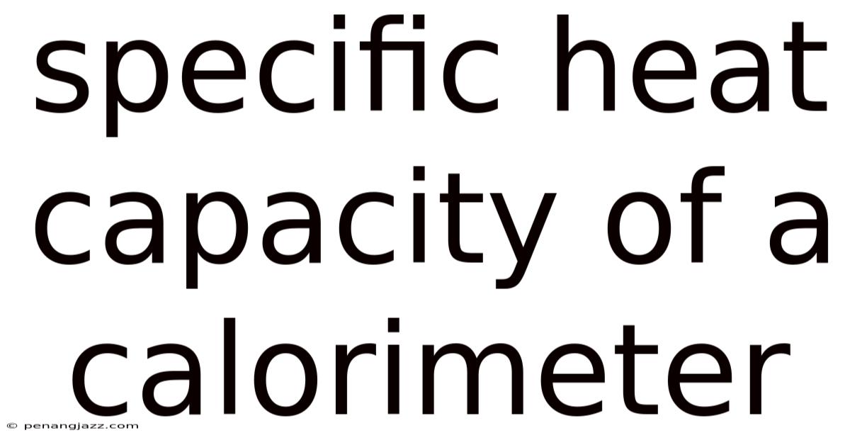 Specific Heat Capacity Of A Calorimeter