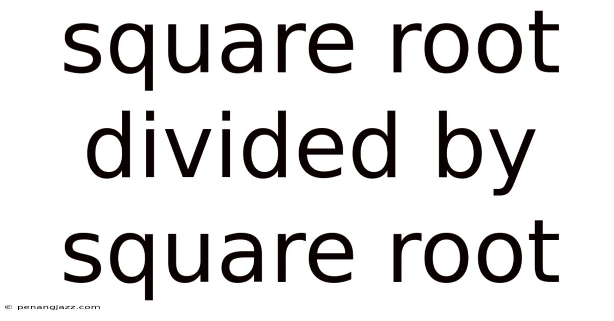 Square Root Divided By Square Root
