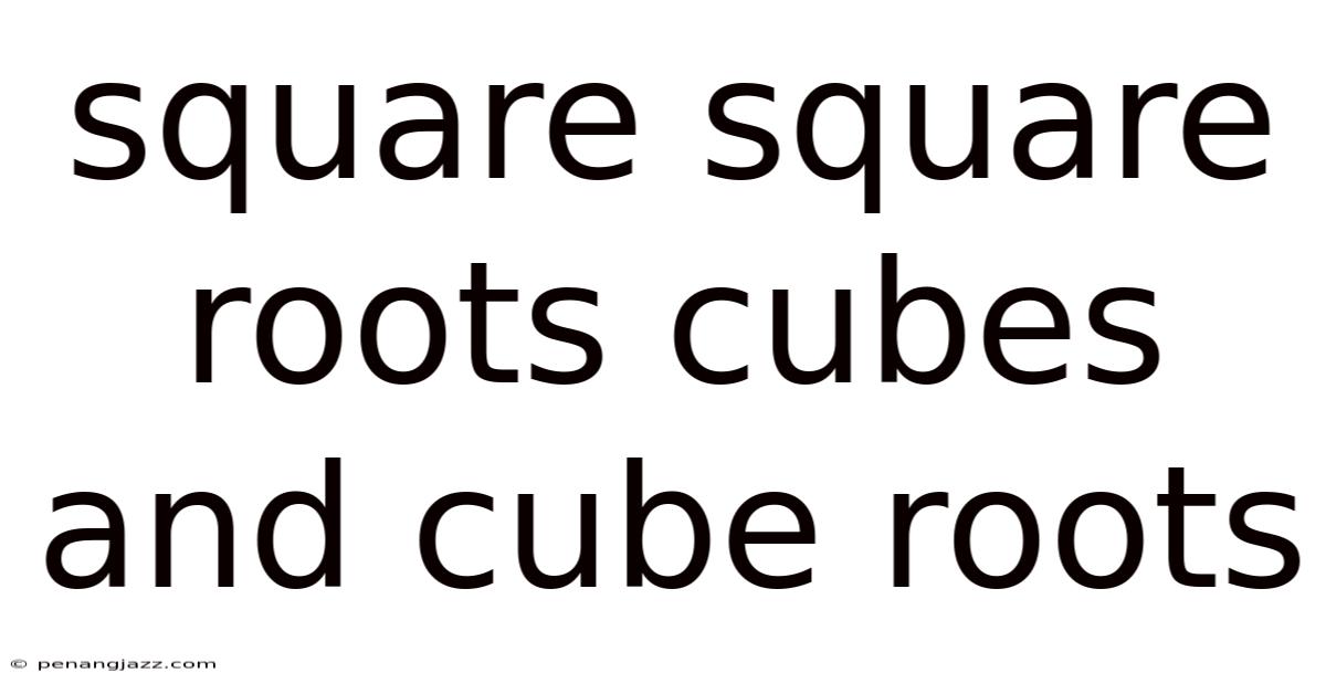 Square Square Roots Cubes And Cube Roots