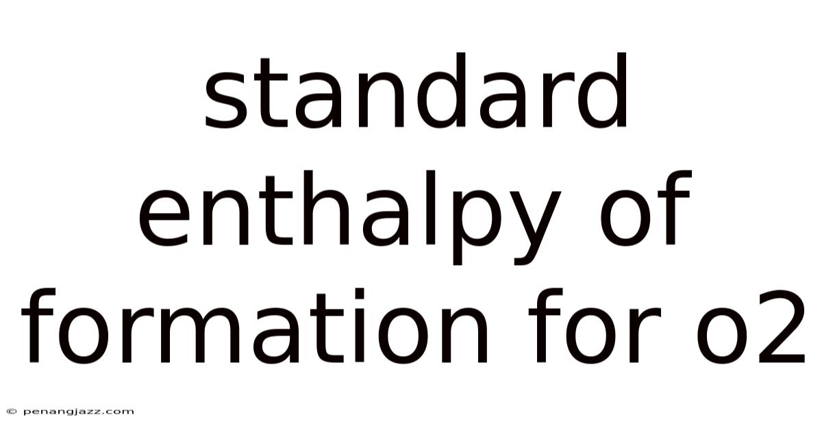 Standard Enthalpy Of Formation For O2