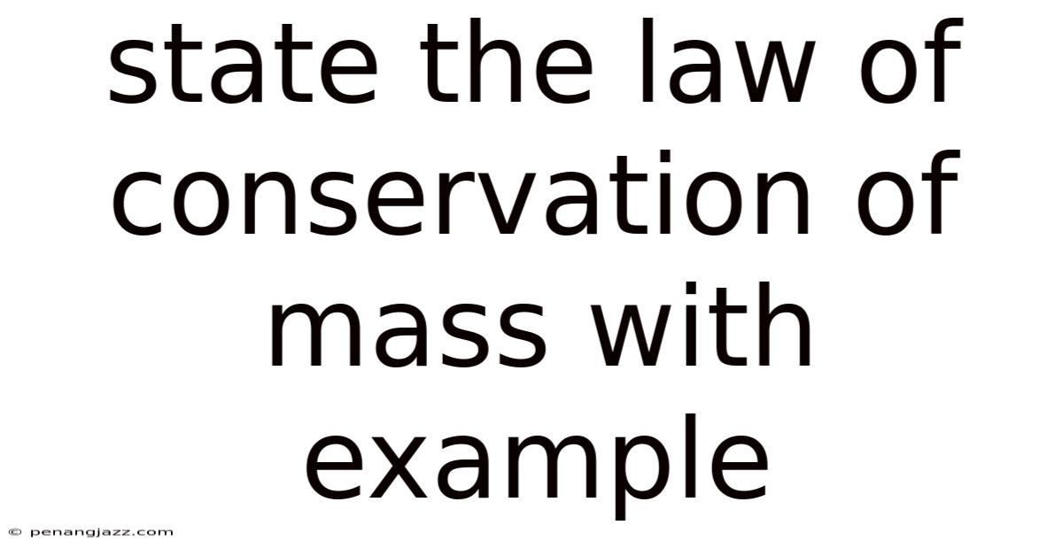 State The Law Of Conservation Of Mass With Example