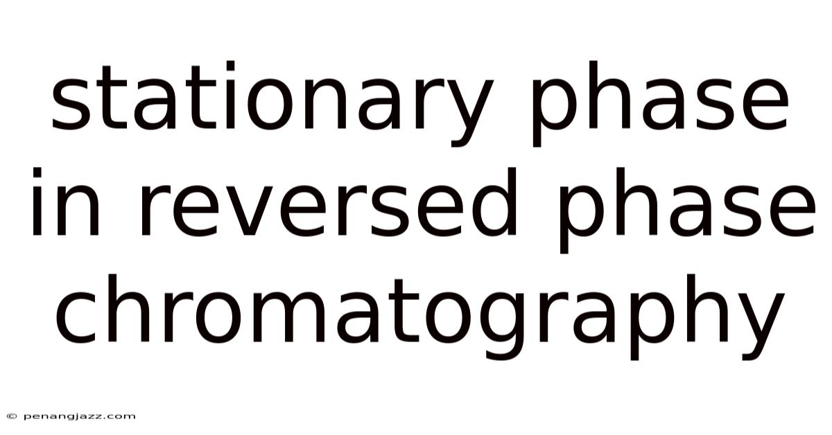 Stationary Phase In Reversed Phase Chromatography