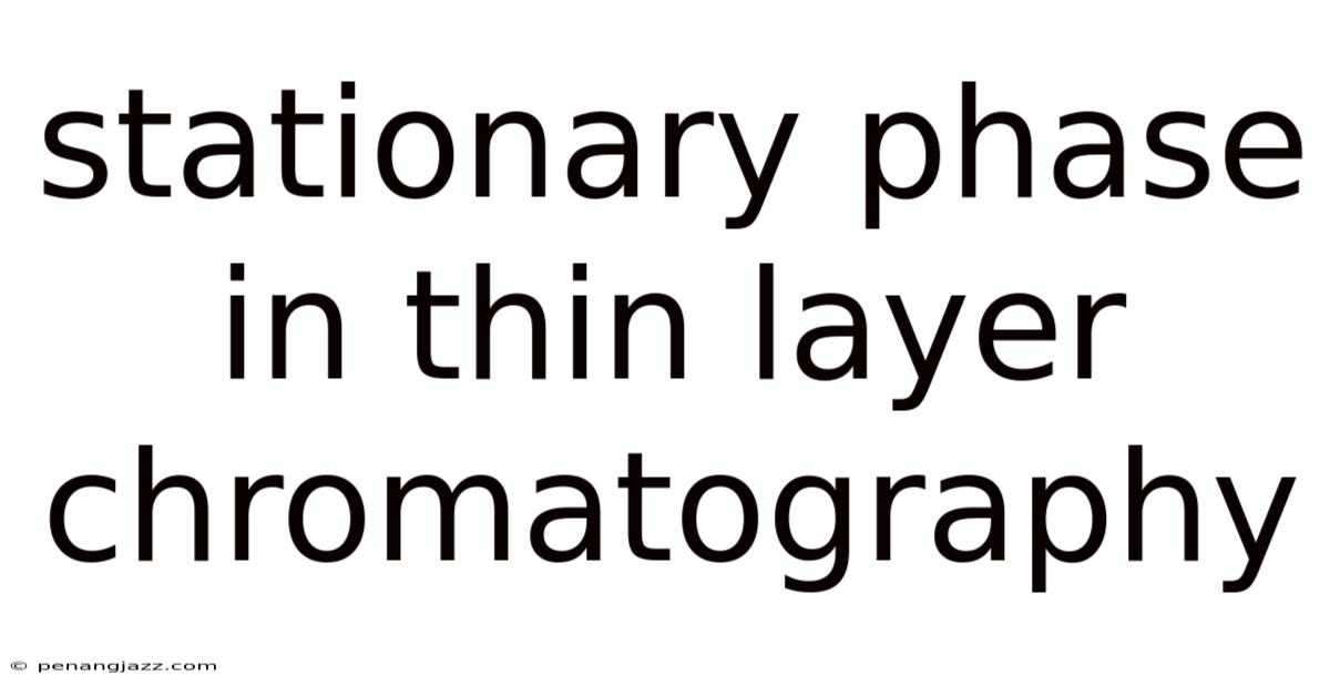 Stationary Phase In Thin Layer Chromatography