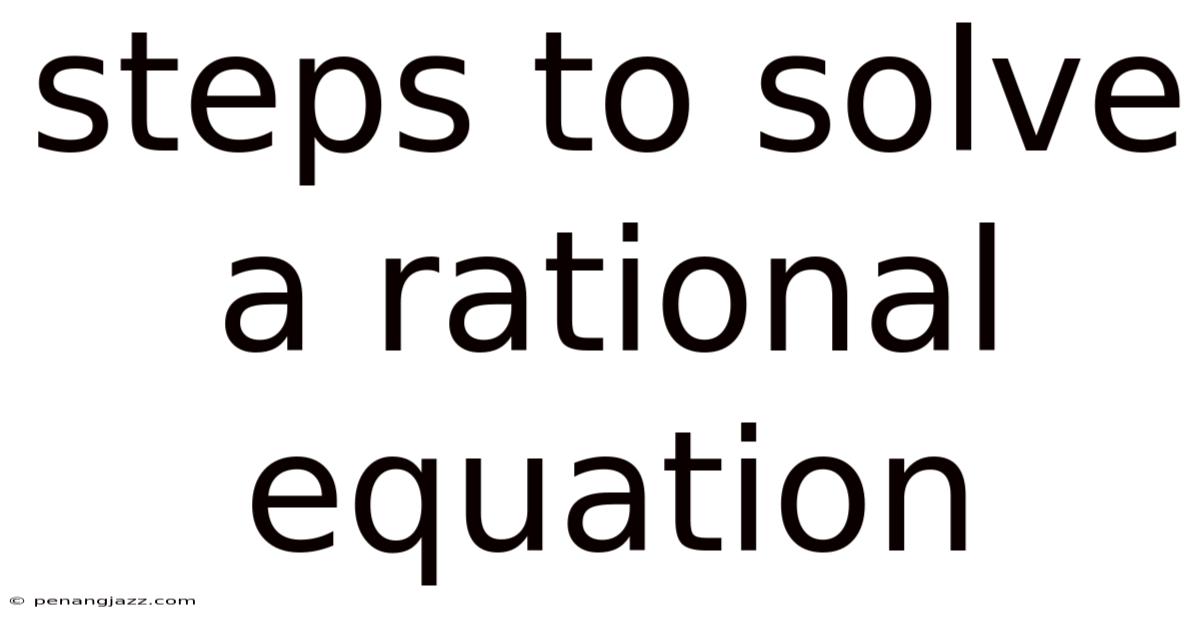 Steps To Solve A Rational Equation