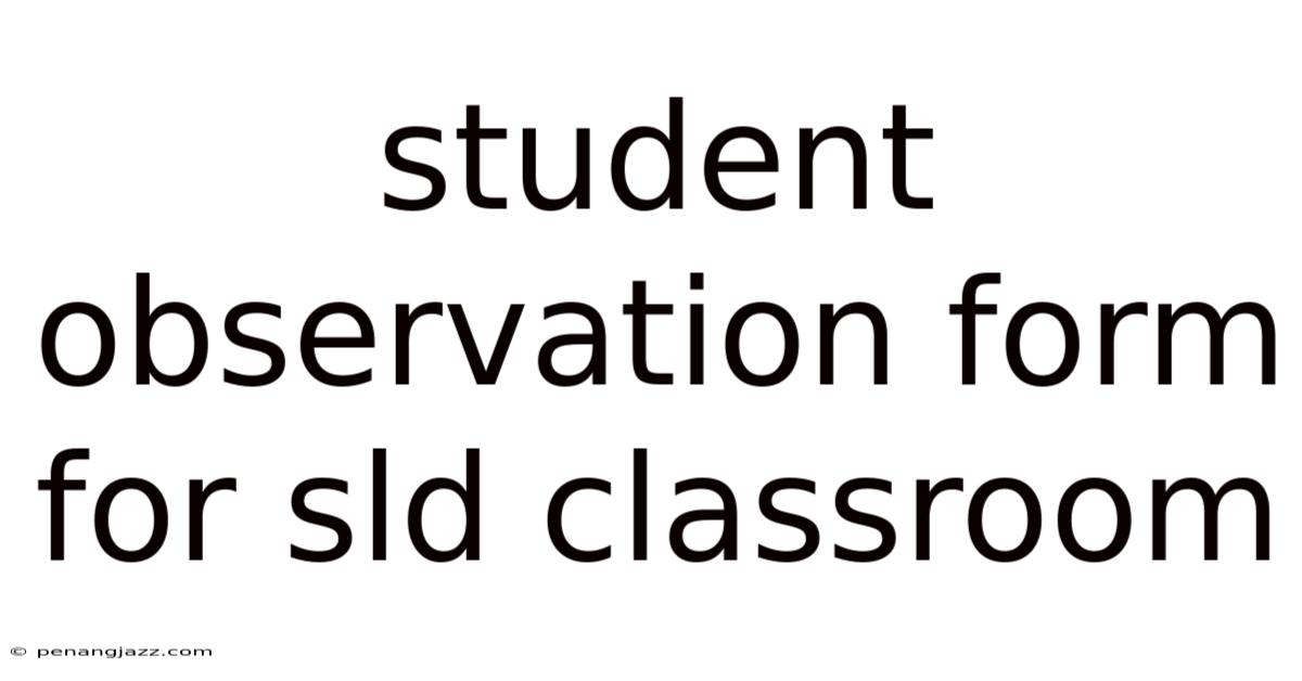 Student Observation Form For Sld Classroom