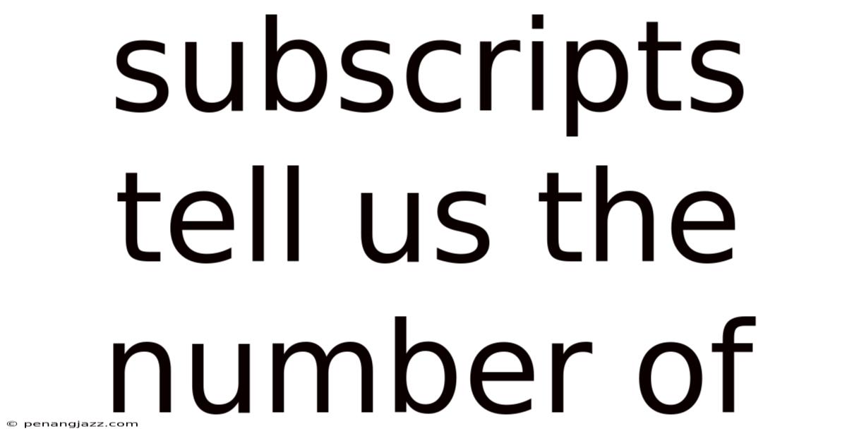 Subscripts Tell Us The Number Of