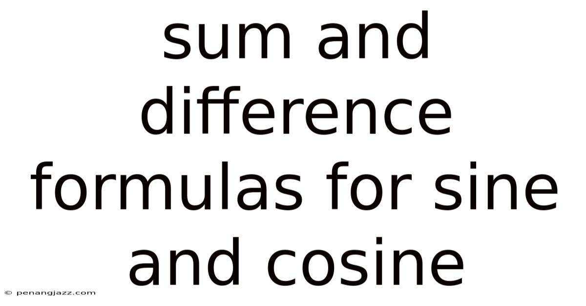 Sum And Difference Formulas For Sine And Cosine