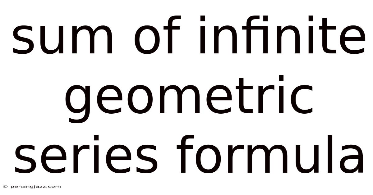 Sum Of Infinite Geometric Series Formula
