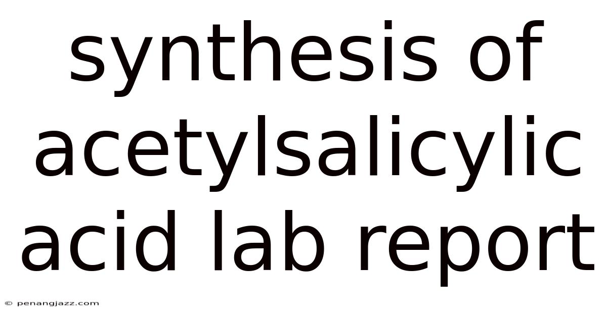Synthesis Of Acetylsalicylic Acid Lab Report
