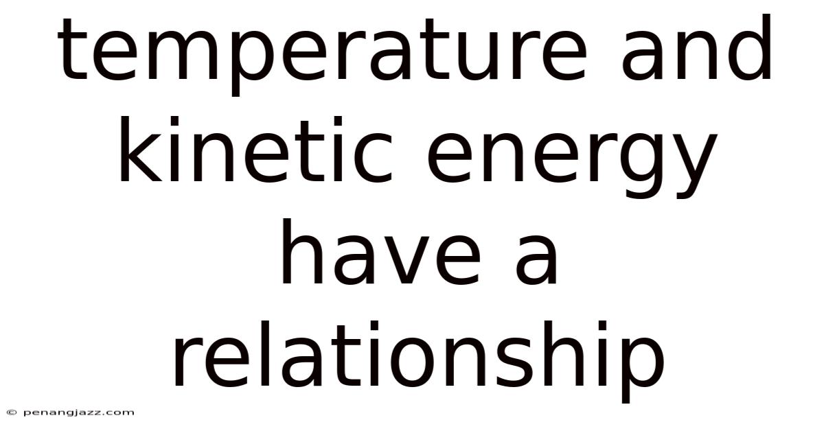 Temperature And Kinetic Energy Have A Relationship