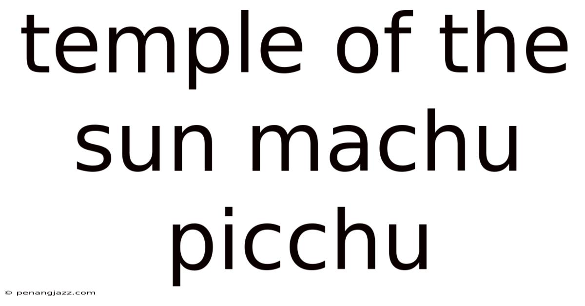 Temple Of The Sun Machu Picchu